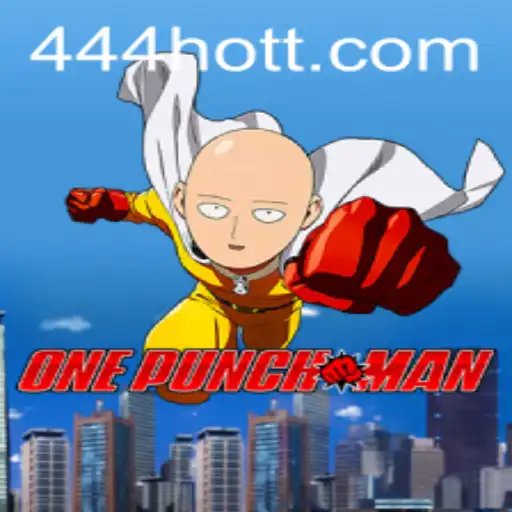 OnePunchMan: The Ultimate Gaming Experience with 444HOT
